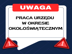 Uwaga - Praca Urzędu w okresie okołoświątecznym